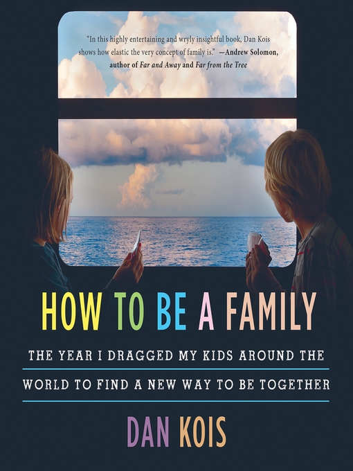 Title details for How to Be a Family by Dan Kois - Wait list